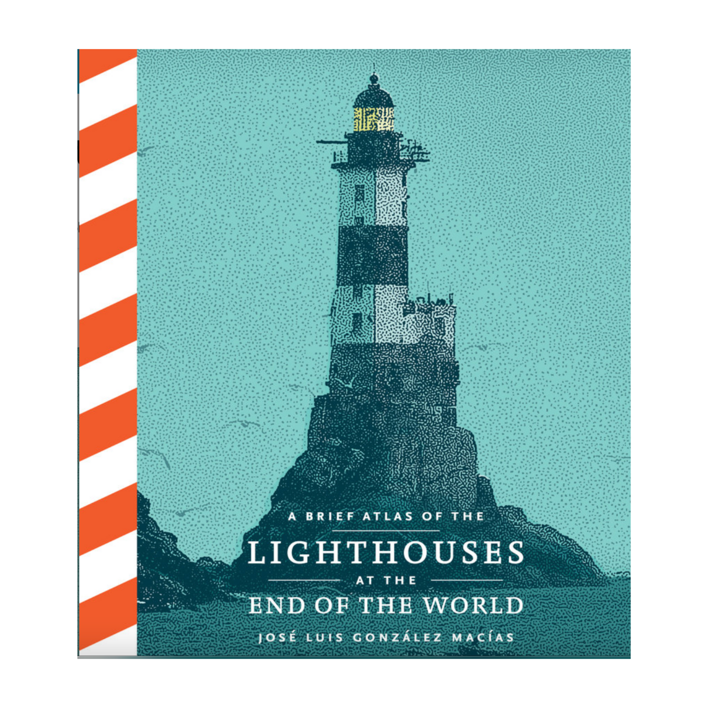 A Brief Atlas of the Lighthouses at the End of the World
