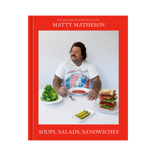 Matty Matheson: Soups, Salads, Sandwiches