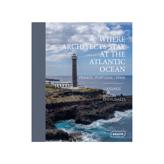 Where Architects Stay at the Atlantic Ocean: France, Portugal, Spain